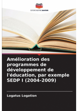 Amélioration des programmes de développement de l'éducation, par exemple SEDP I (2004-2009)