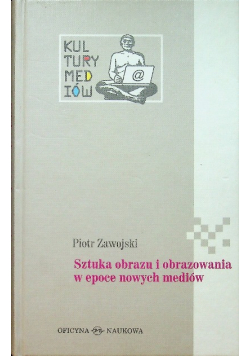 Sztuka obrazu i obrazowania w epoce nowych mediów