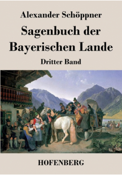 Sagenbuch der Bayerischen Lande