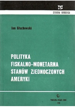 Polityka fiskalno monetarna Stanów Zjednoczonych Ameryki