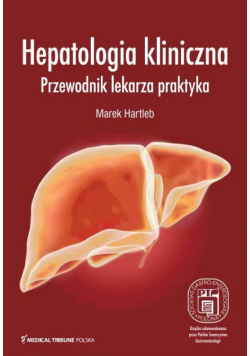 Hepatologia kliniczna Przewodnik lekarza praktyka