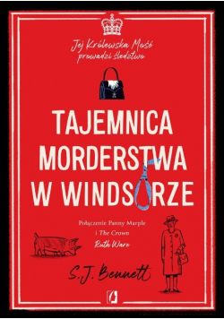 Jej Królewska Mość prowadzi śledztwo Tajemnica morderstwa w Windsorze