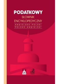 Podatkowy słownik encyklopedyczny International Tax Glossary Angielsko - polski Polsko - angielski