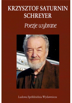 Krzysztof Saturnin Schreyer. Poezje wybrane