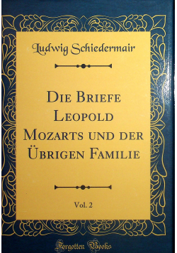 Die Briefe Leopold Mozarts und der ubrigen familie vol 2 reprint z 1914 r