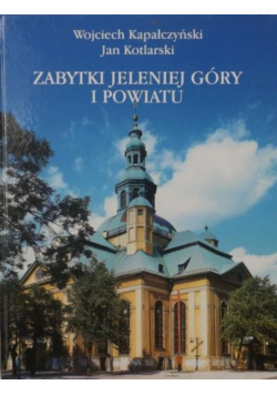 Zabytki Jeleniej Góry i powiatu