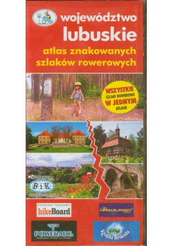 Atlas znakowanych szlaków rowerowych. Województwo lubuskie