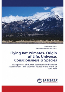 Flying Bat Primates- Origin of Life, Universe, Consciousness & Species