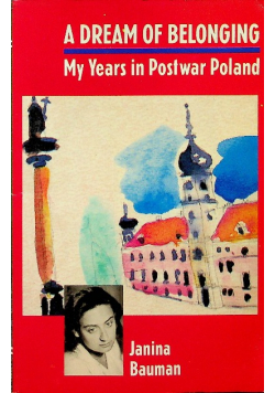 A dream of  belonging My years in Postwar Poland