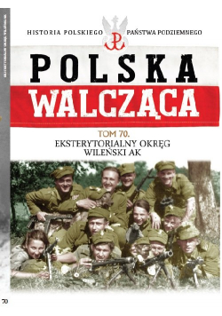 Polska Walcząca Tom 70 Eksterytorialny Okręg WIleński AK