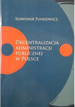 Decentralizacja administracji publicznej w Polsce Dedykacja Fundowicz