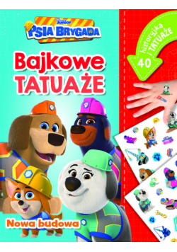 Nowa budowa. Bajkowe tatuaże. Disney Junior Psia Brygada