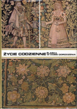 Życie codzienne śląskie w dobie odrodzenia