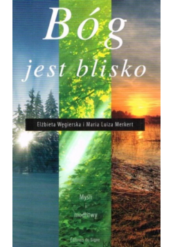 Bóg jest blisko Myśli i modlitwy