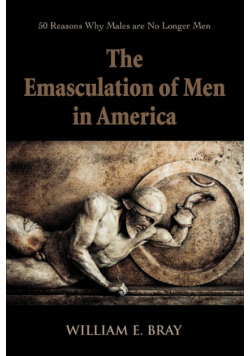 The Emasculation of Men in America