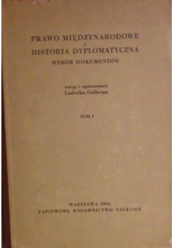 Prawo międzynarodowe i historia dyplomatyczna wybór dokumentów Tom I