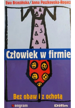 Człowiek w firmie. Bez obaw i z ochotą