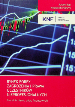 Rynek Forex Zagriżenia i prawa uczestników nieprofesjonalnych