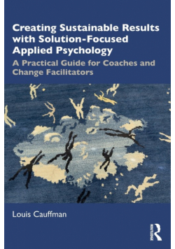 Creating Sustainable Results with Solution-Focused Applied Psychology