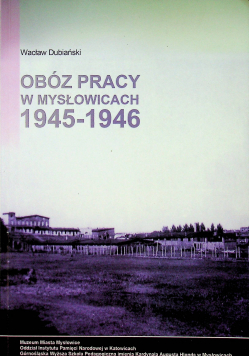 Obóz pracy w Mysłowicach w latach 1945 - 1946