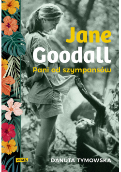 Jane Goodall Pani od szympansów