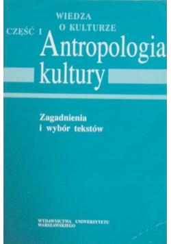 Wiedza o kulturze Antropologia kultury Część I