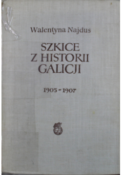 Szkice z historii Galicji 1905 - 1907