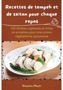Recettes de tempeh et de seitan pour chaque repas