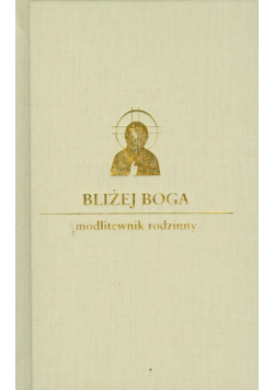 Bliżej Boga Modlitewnik rodzinny