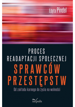 Proces readaptacji społecznej sprawców przestępstw