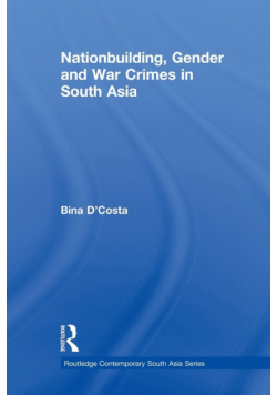 Nationbuilding, Gender and War Crimes in South Asia