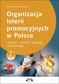 Organizacja loterii promocyjnych w Polsce - nadzór, aspekty prawne i podatkowe ( z suplementem elekt