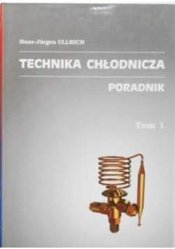 Technika chłodnicza poradnik tom 1