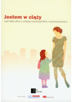 Jestem w ciąży: czyli kilka słów o urlopie macierzyńskim i wychowawczym
