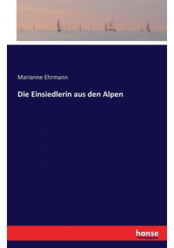 Die Einsiedlerin aus den Alpen