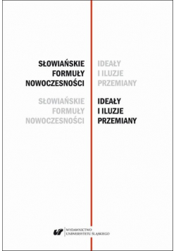 Słowiańskie formuły nowoczesności – ideały i iluzje przemiany.