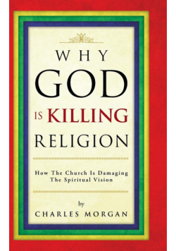Why God Is Killing Religion