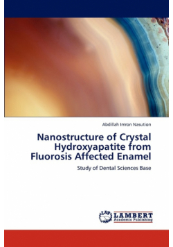 Nanostructure of Crystal Hydroxyapatite from Fluorosis Affected Enamel