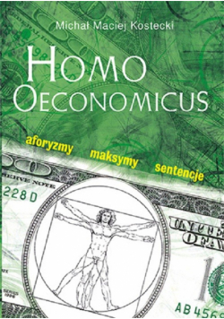 Kostecki Michał Maciej - Homo Oeconomicus Aforyzmy maksymy sentencje