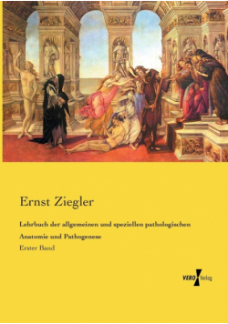 Lehrbuch der allgemeinen und speziellen pathologischen Anatomie und Pathogenese