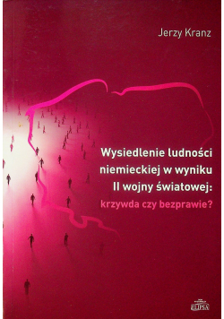 Wysiedlenie ludności niemieckiej w wyniku II wojny światowej krzywda czy bezprawie