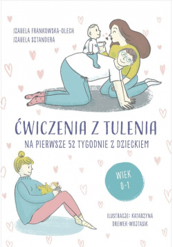 Ćwiczenia z tulenia na pierwsze 52 tygodnie z dzieckiem
