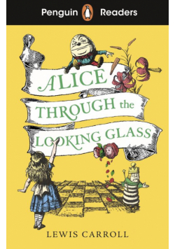 Alice Through the Looking Glass. Penguin Readers Level 3 wer. angielska