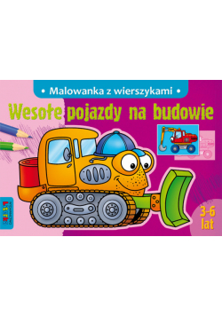 Wesołe pojazdy na budowie: Malowanka z wierszykami
