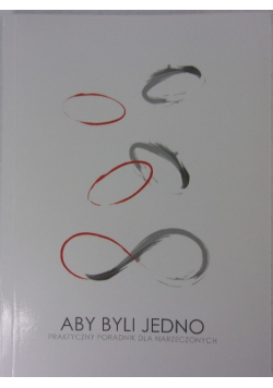 Aby byli jedno, praktyczny poradnik dla narzeczonych