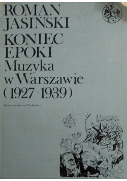 Koniec epoki Muzyka w Warszawie 1927  1939