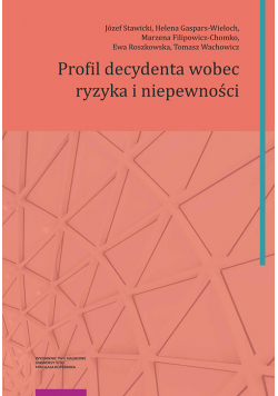 Profil decydenta wobec ryzyka i niepewności