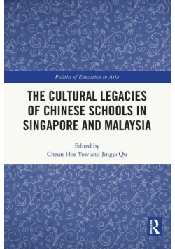 The Cultural Legacies of Chinese Schools in Singapore and Malaysia