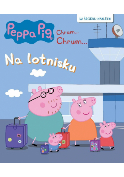 Na lotnisku. Świnka Peppa. Chrum…Chrum… Activity z naklejkami