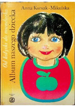 Od kołyski do mundurka Album naszego dziecka